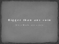 Bigger Than Any Coin.jpg